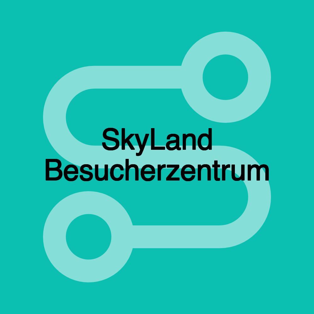 SkyLand Besucherzentrum