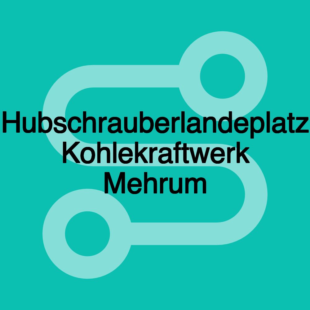 Hubschrauberlandeplatz Kohlekraftwerk Mehrum