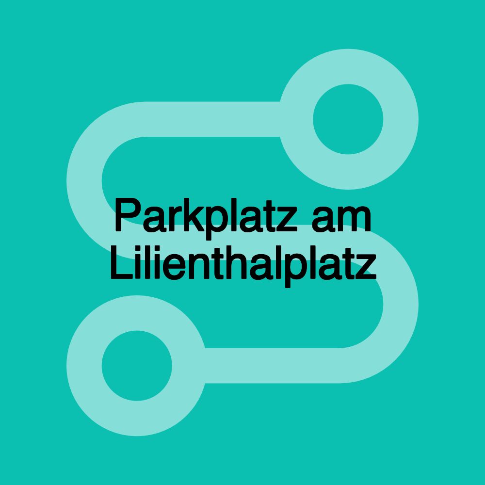 Parkplatz am Lilienthalplatz