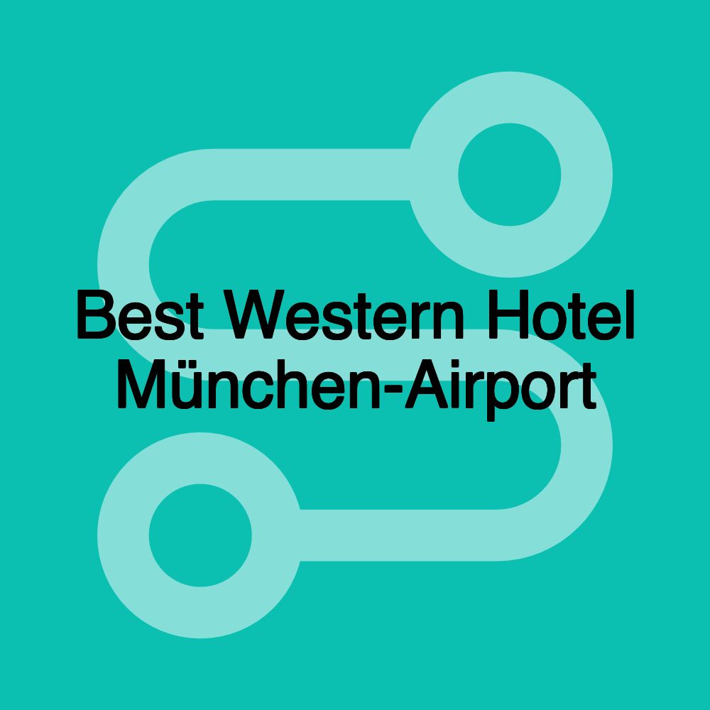 Best Western Hotel München-Airport