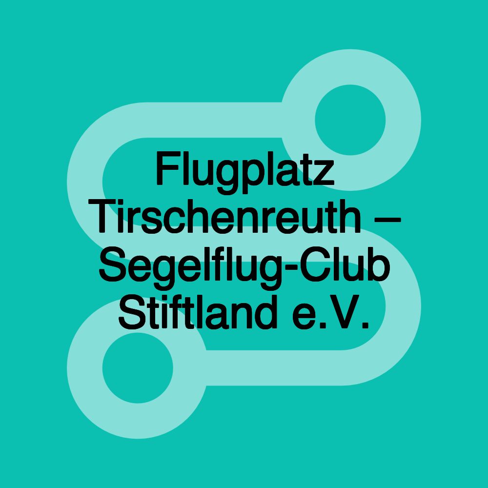 Flugplatz Tirschenreuth – Segelflug-Club Stiftland e.V.