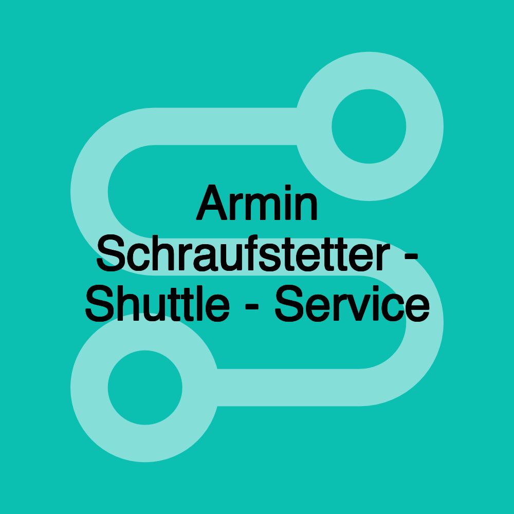 Armin Schraufstetter - Shuttle - Service