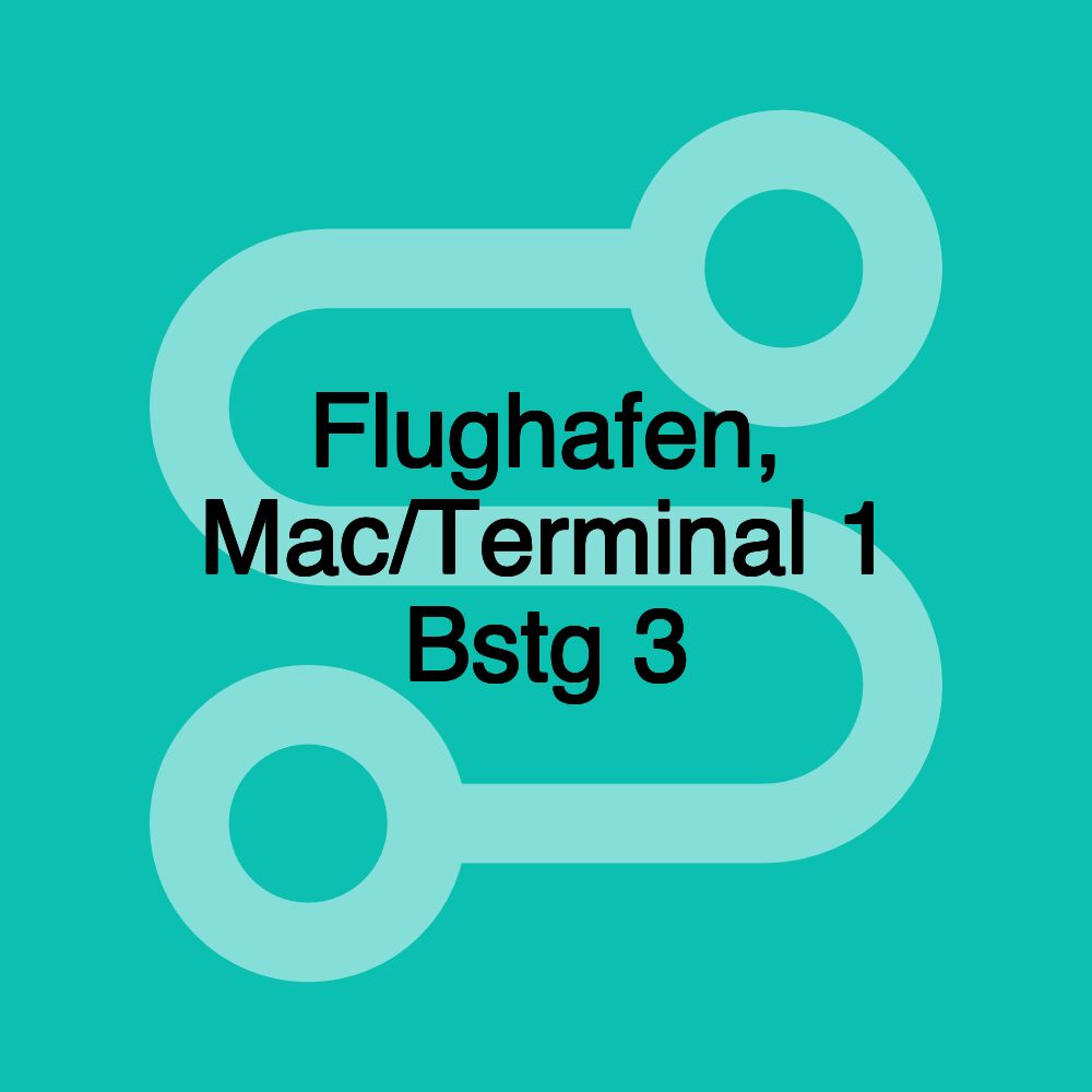 Flughafen, Mac/Terminal 1 Bstg 3