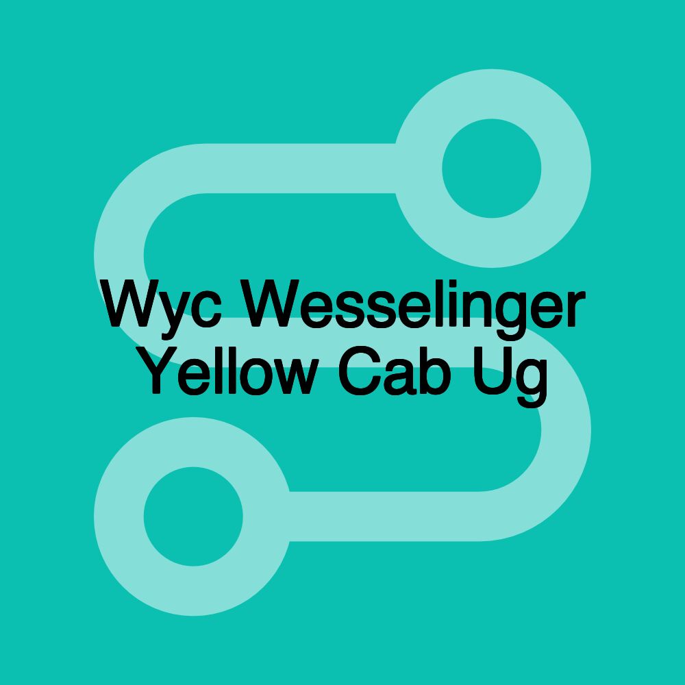 Wyc Wesselinger Yellow Cab Ug