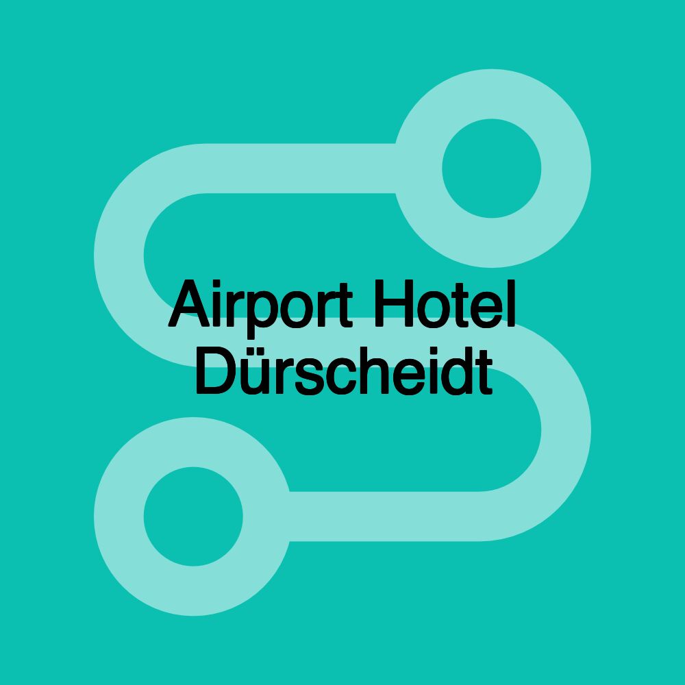 Airport Hotel Dürscheidt