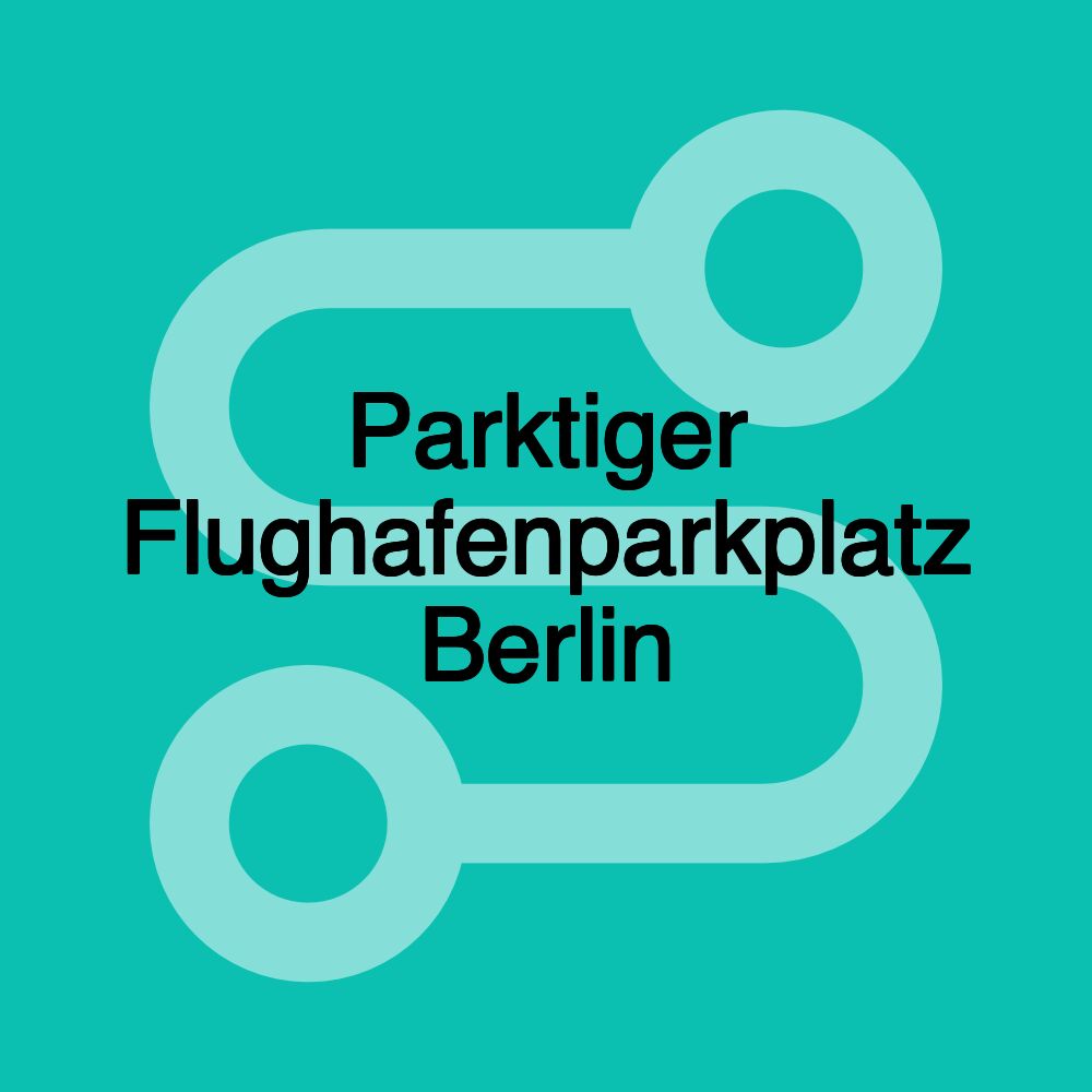 Parktiger Flughafenparkplatz Berlin