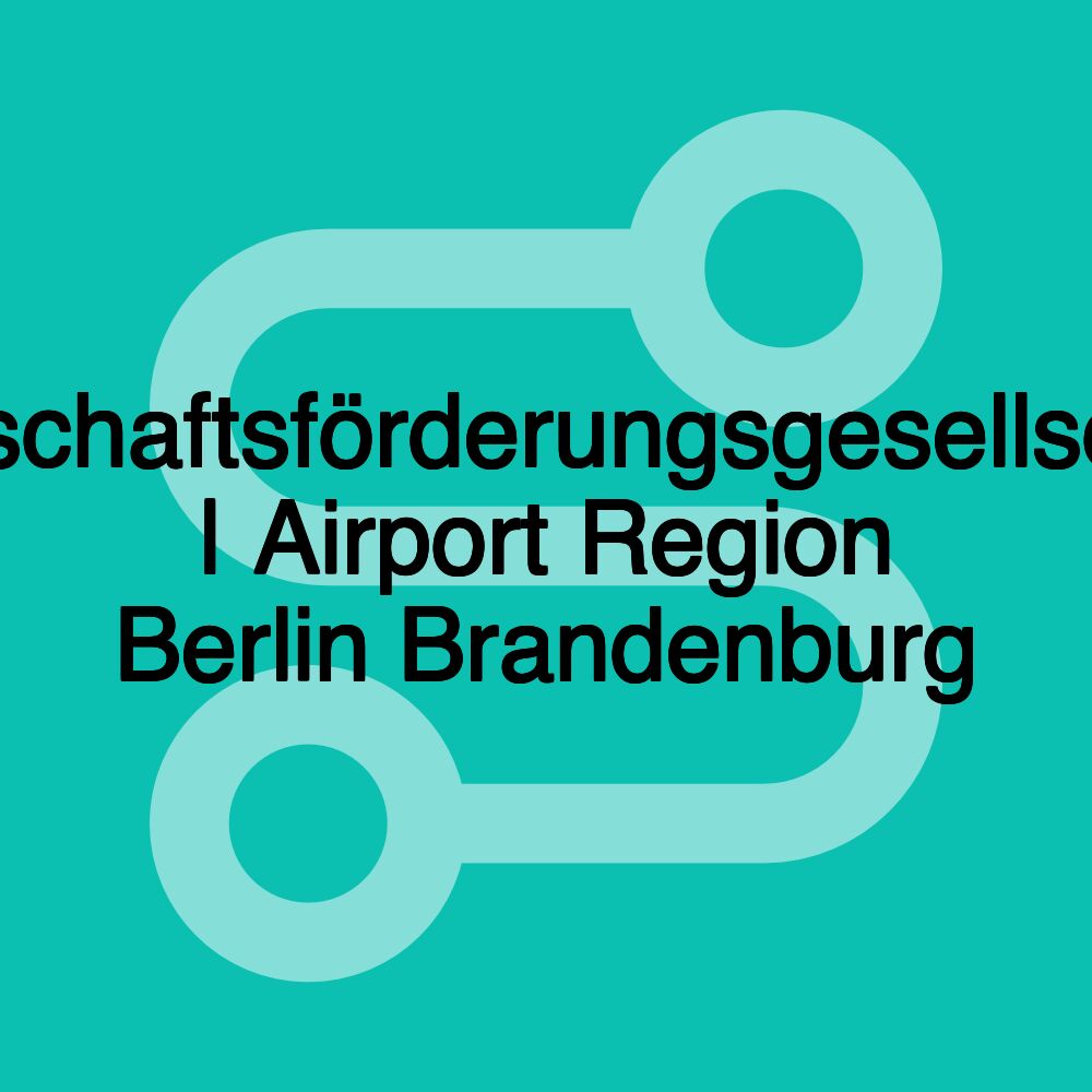 Wirtschaftsförderungsgesellschaft | Airport Region Berlin Brandenburg