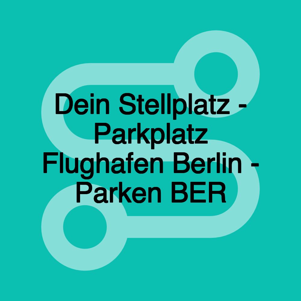 Dein Stellplatz - Parkplatz Flughafen Berlin - Parken BER