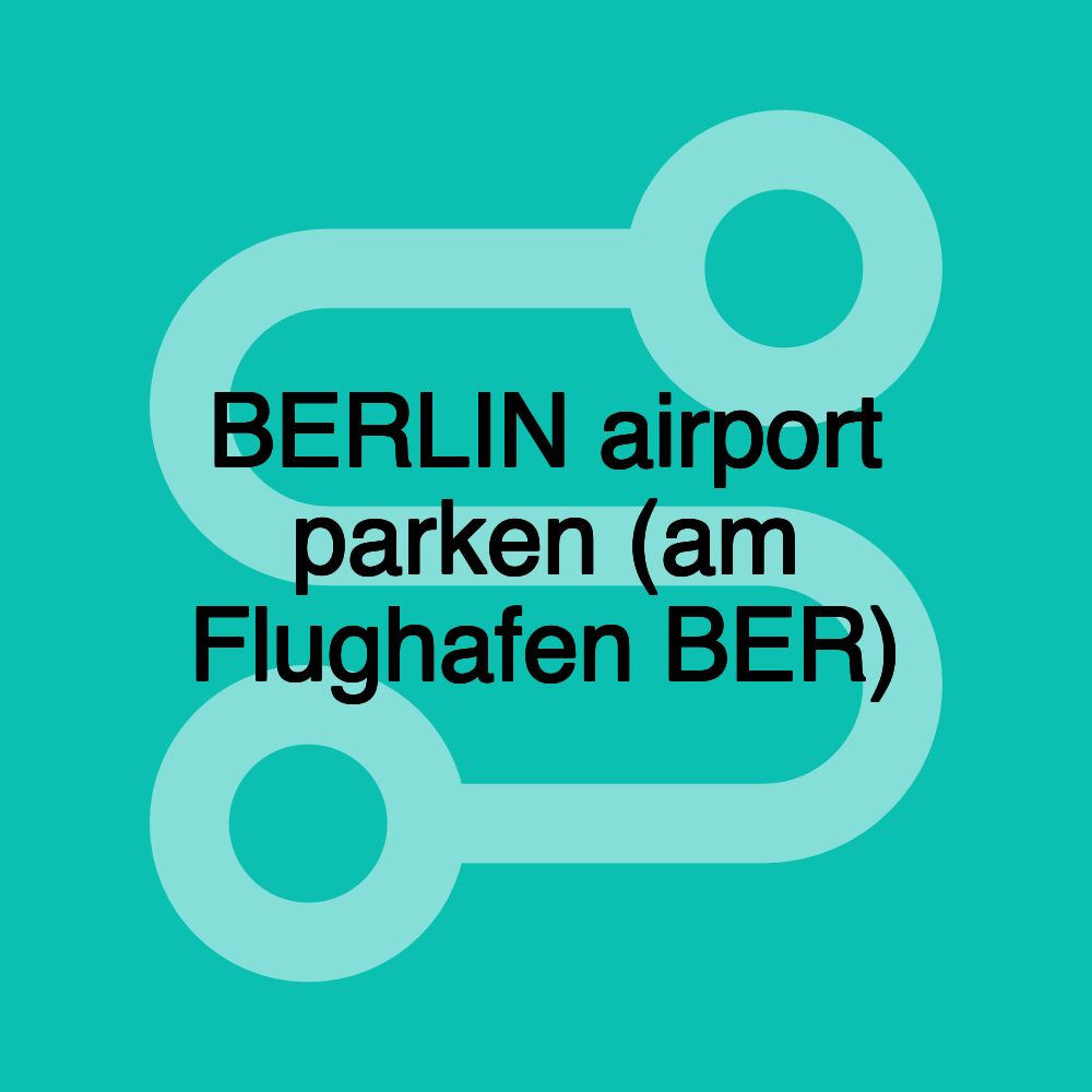 BERLIN airport parken (am Flughafen BER)