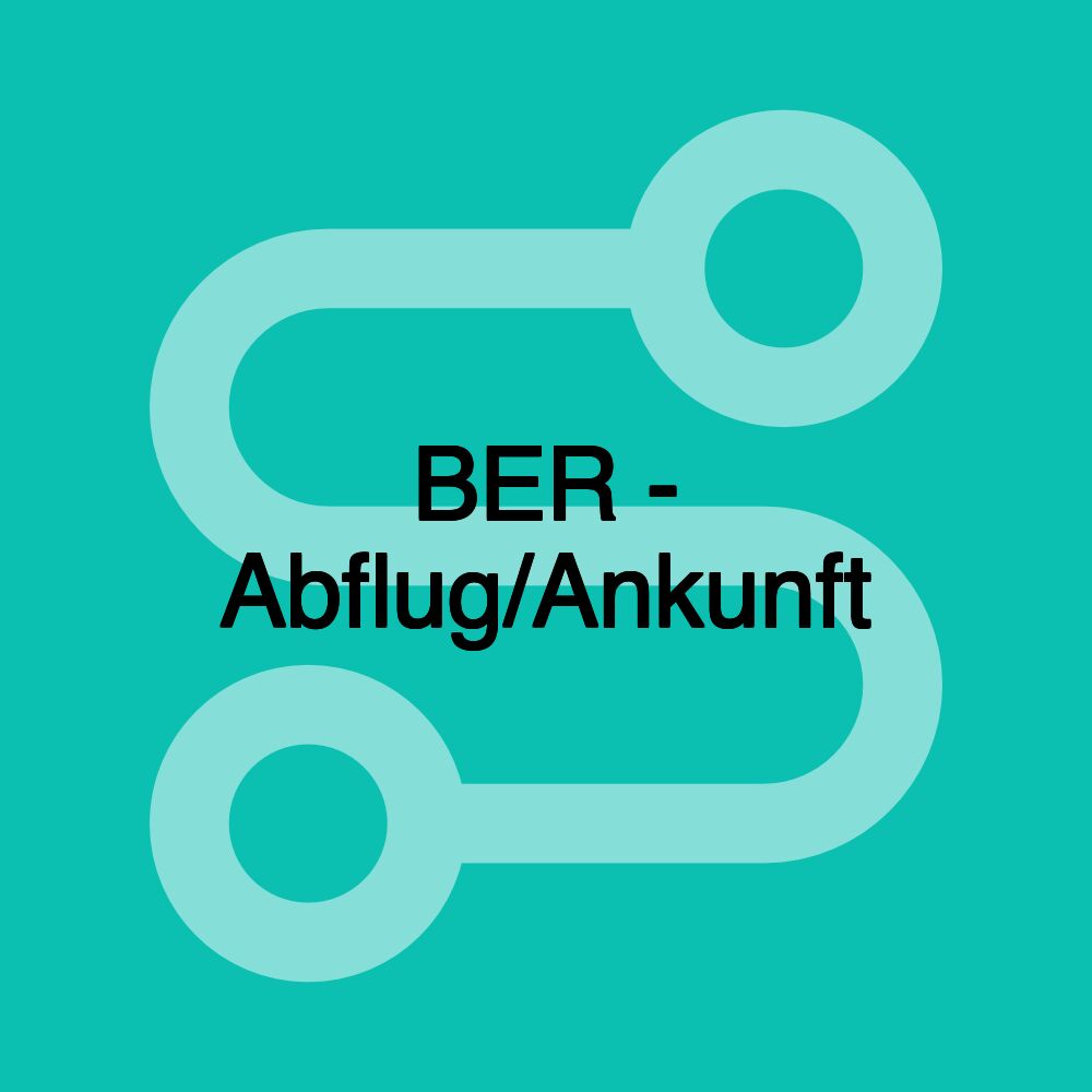 BER - Abflug/Ankunft