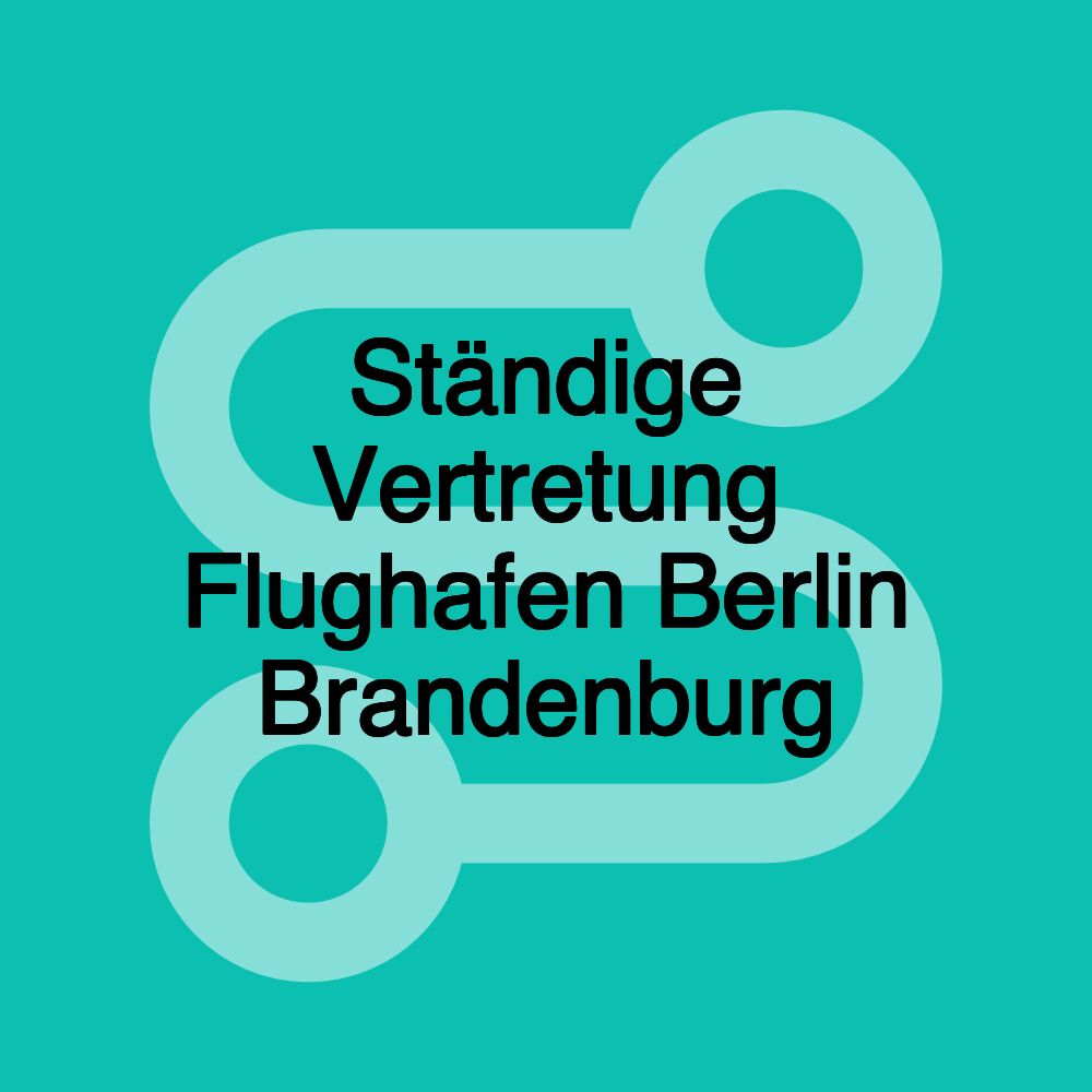 Ständige Vertretung Flughafen Berlin Brandenburg