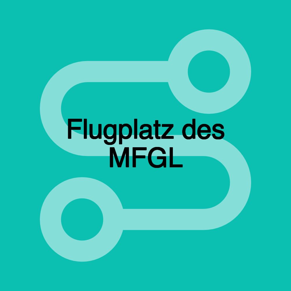 Flugplatz des MFGL