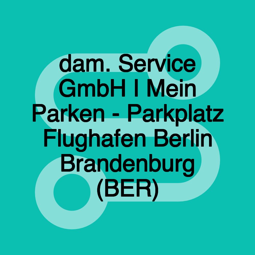 dam. Service GmbH I Mein Parken - Parkplatz Flughafen Berlin Brandenburg (BER)