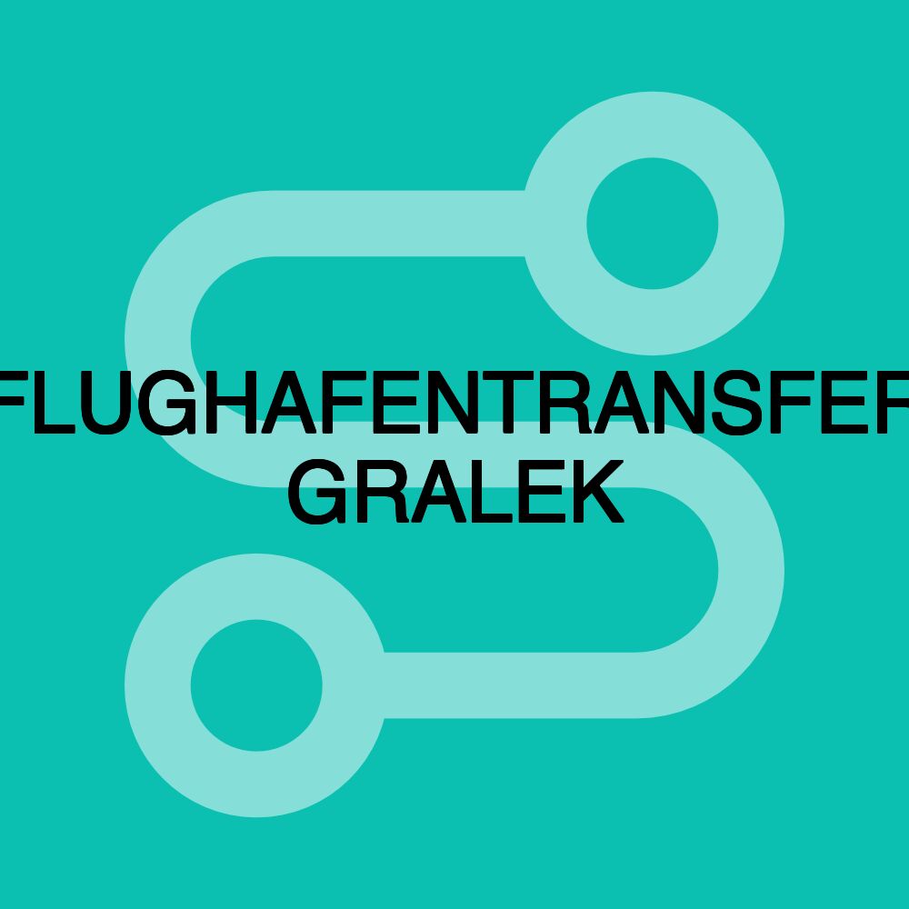 FLUGHAFENTRANSFER GRALEK