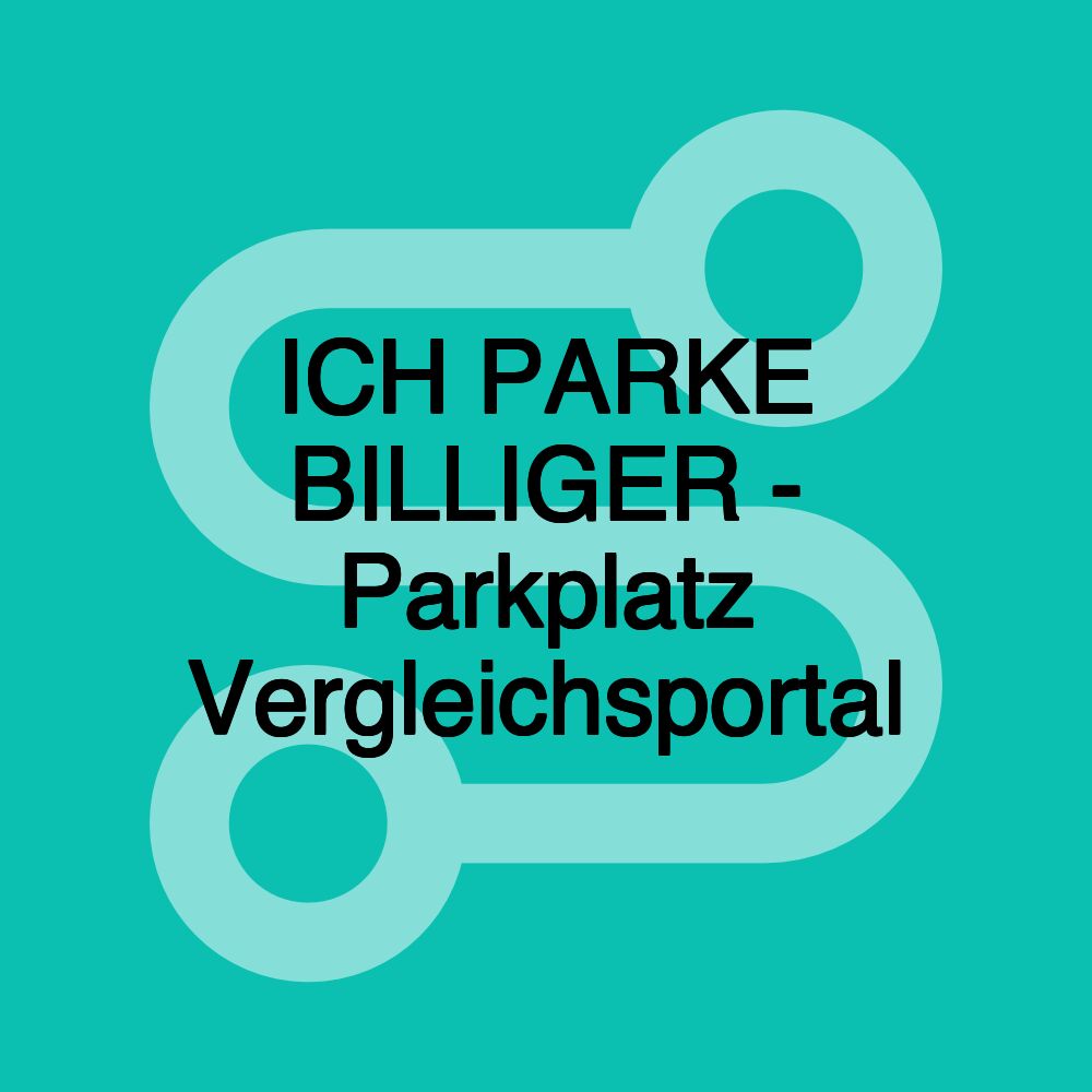 ICH PARKE BILLIGER - Parkplatz Vergleichsportal