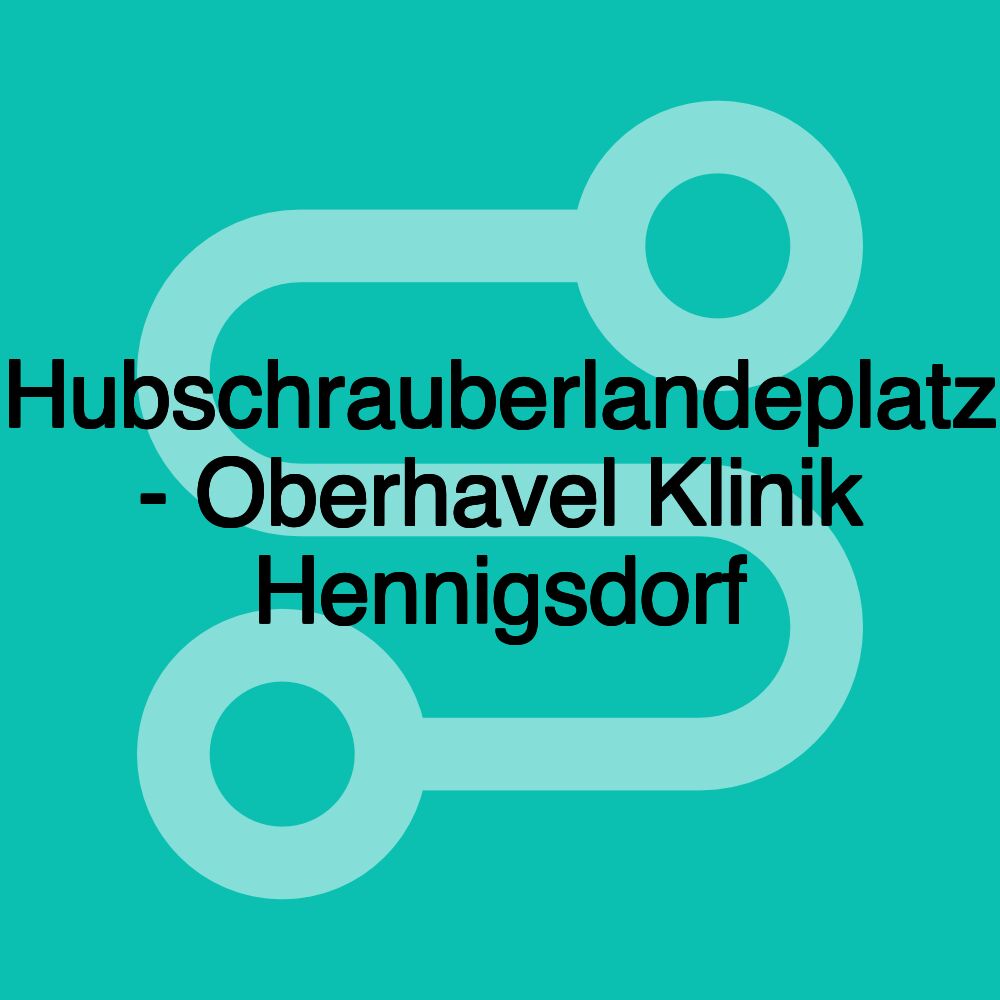 Hubschrauberlandeplatz - Oberhavel Klinik Hennigsdorf