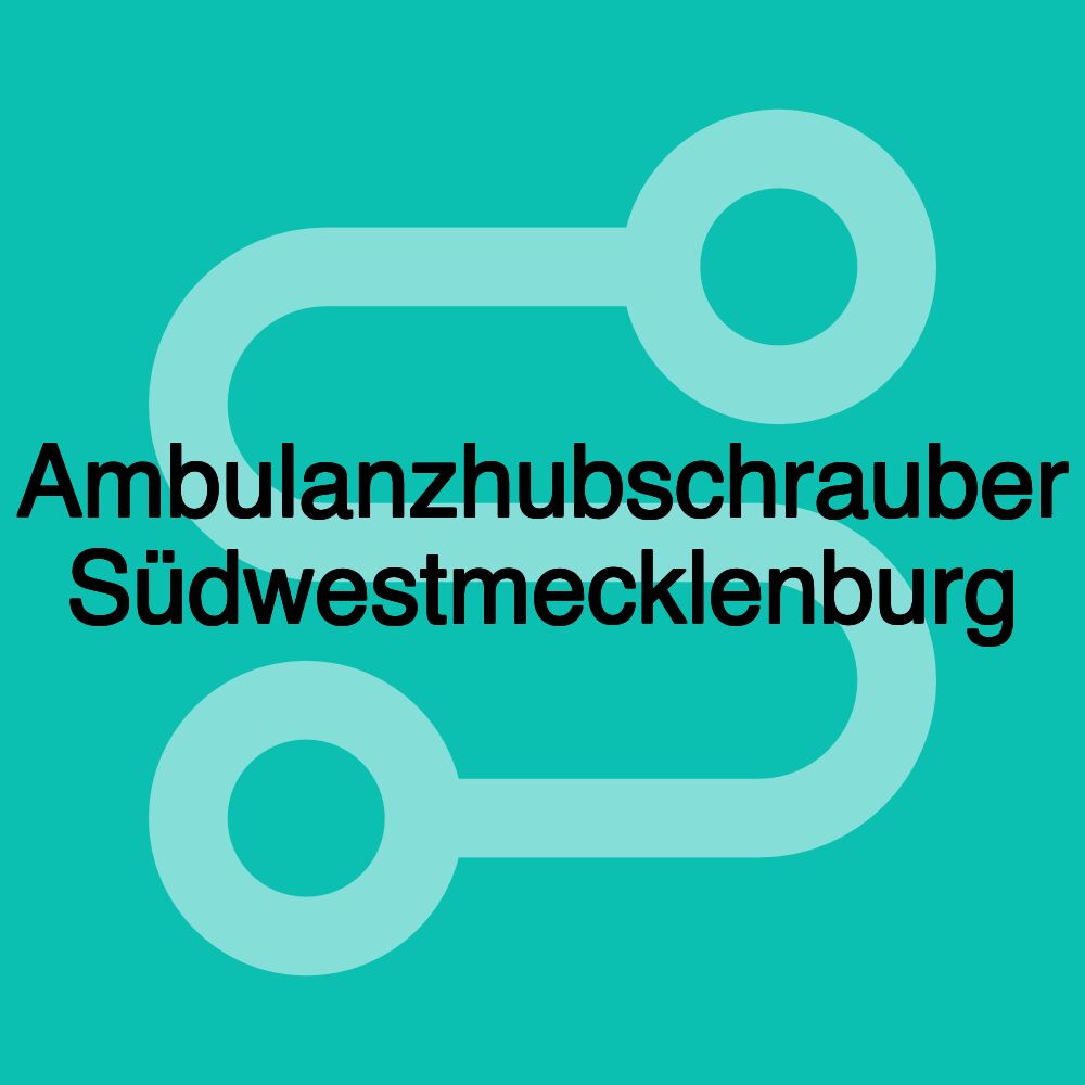 Ambulanzhubschrauber Südwestmecklenburg