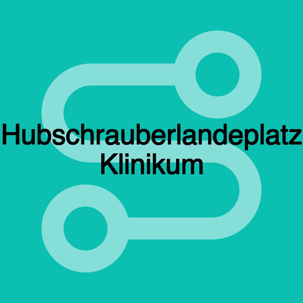 Hubschrauberlandeplatz Klinikum