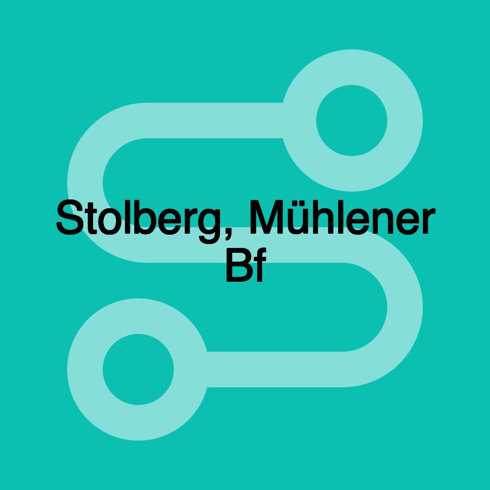 Stolberg, Mühlener Bf