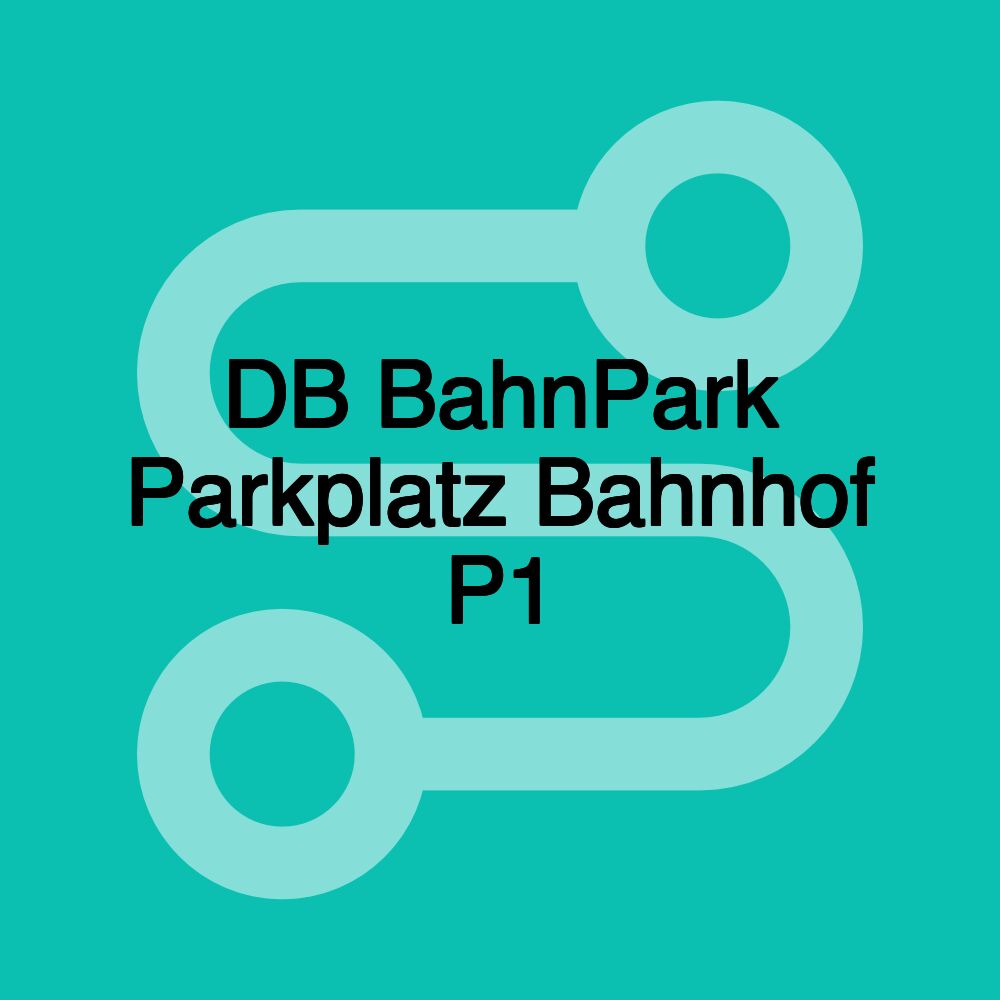 DB BahnPark Parkplatz Bahnhof P1