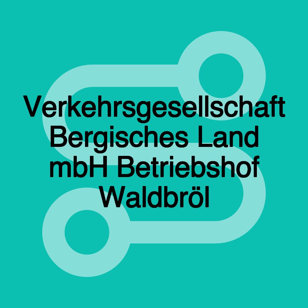 Verkehrsgesellschaft Bergisches Land mbH Betriebshof Waldbröl