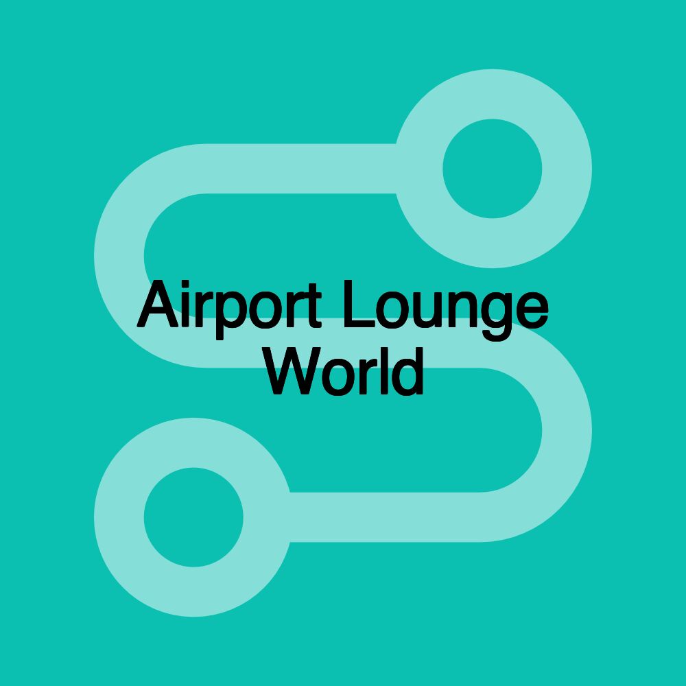 Airport Lounge World