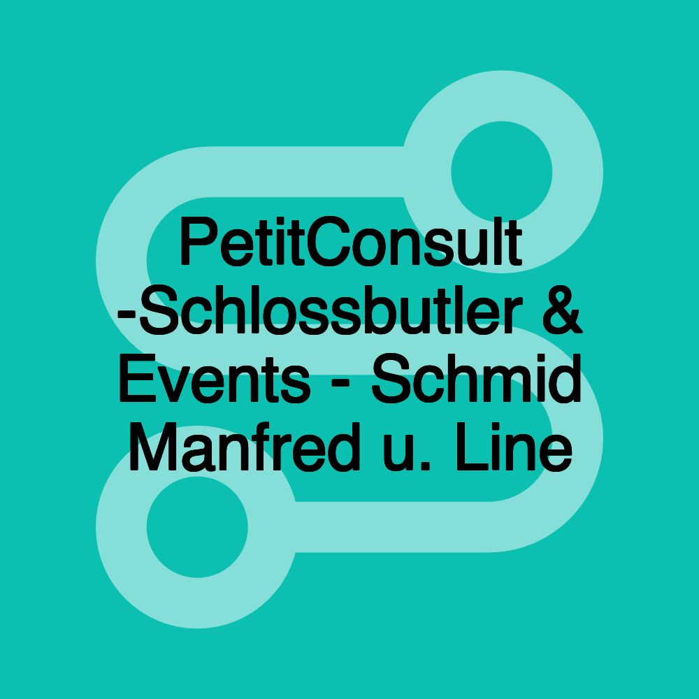 PetitConsult -Schlossbutler & Events - Schmid Manfred u. Line