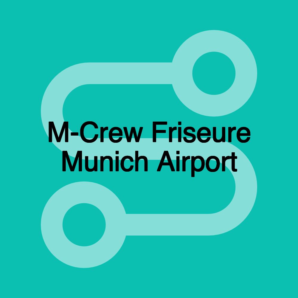 M-Crew Friseure Munich Airport