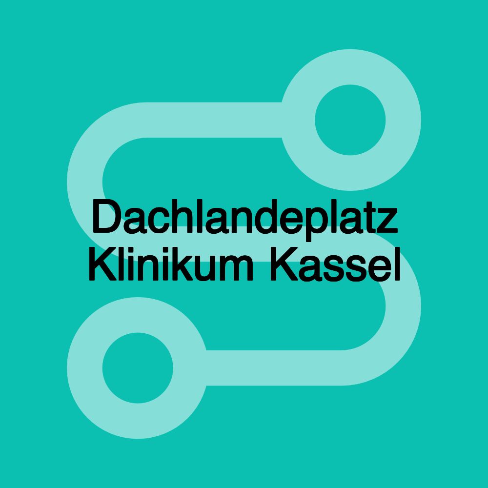 Dachlandeplatz Klinikum Kassel