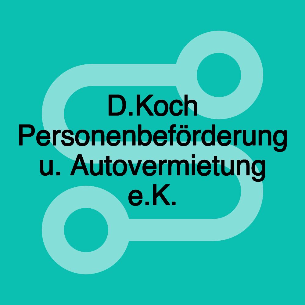 D.Koch Personenbeförderung u. Autovermietung e.K.