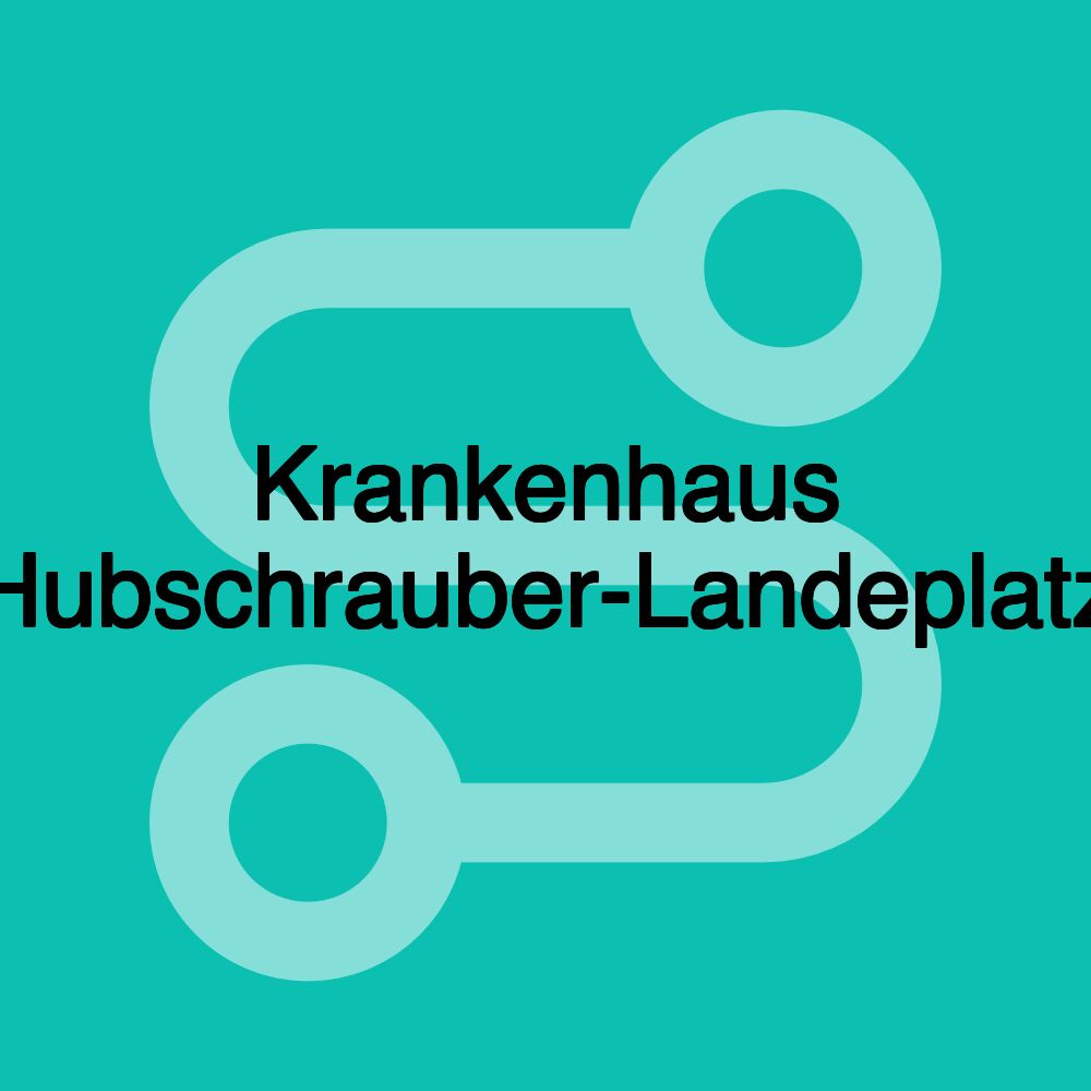 Krankenhaus Hubschrauber-Landeplatz