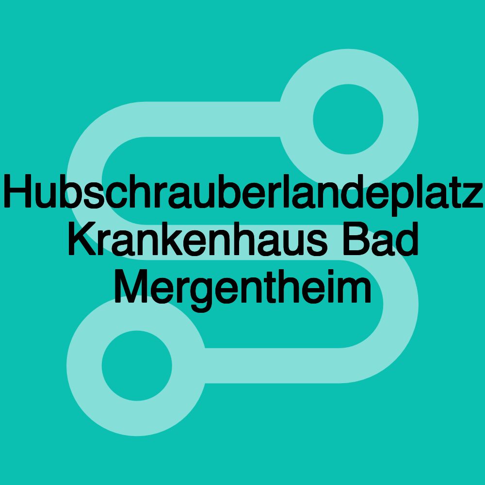 Hubschrauberlandeplatz Krankenhaus Bad Mergentheim