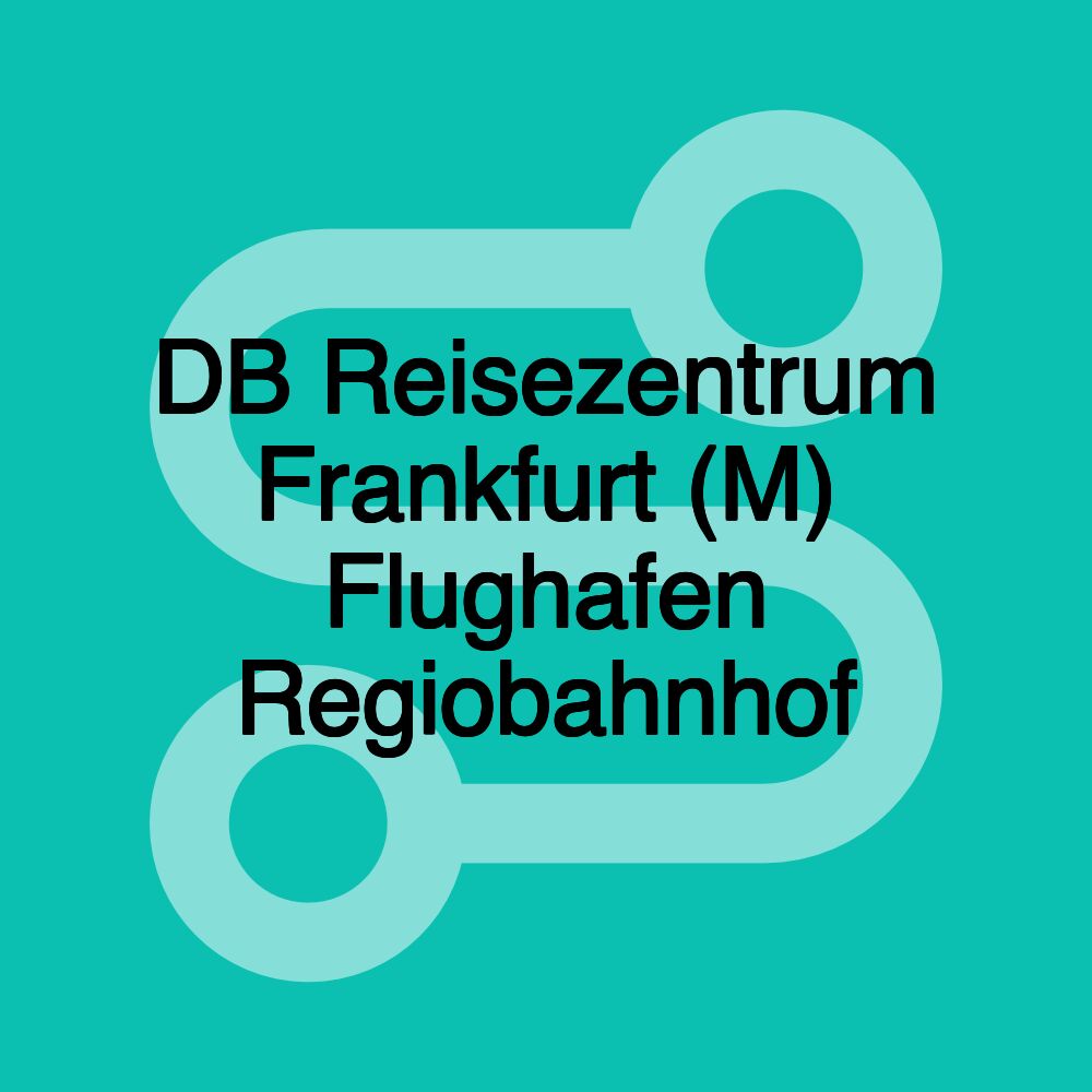 DB Reisezentrum Frankfurt (M) Flughafen Regiobahnhof