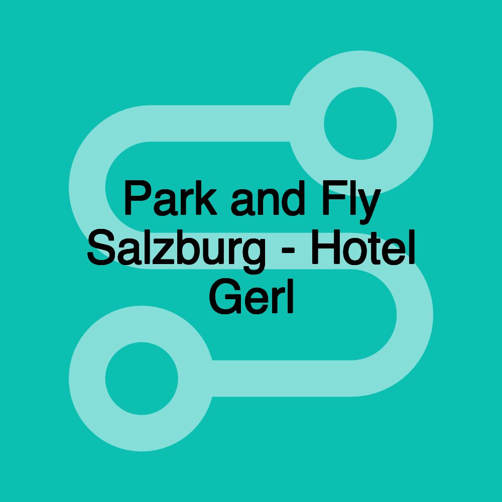 Park and Fly Salzburg - Hotel Gerl