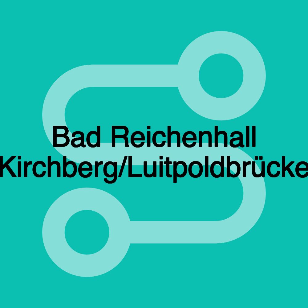 Bad Reichenhall Kirchberg/Luitpoldbrücke