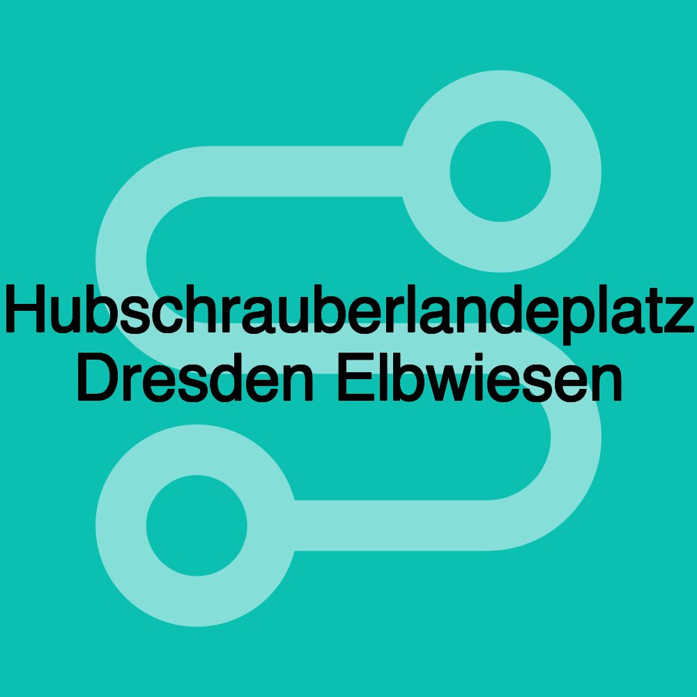 Hubschrauberlandeplatz Dresden Elbwiesen