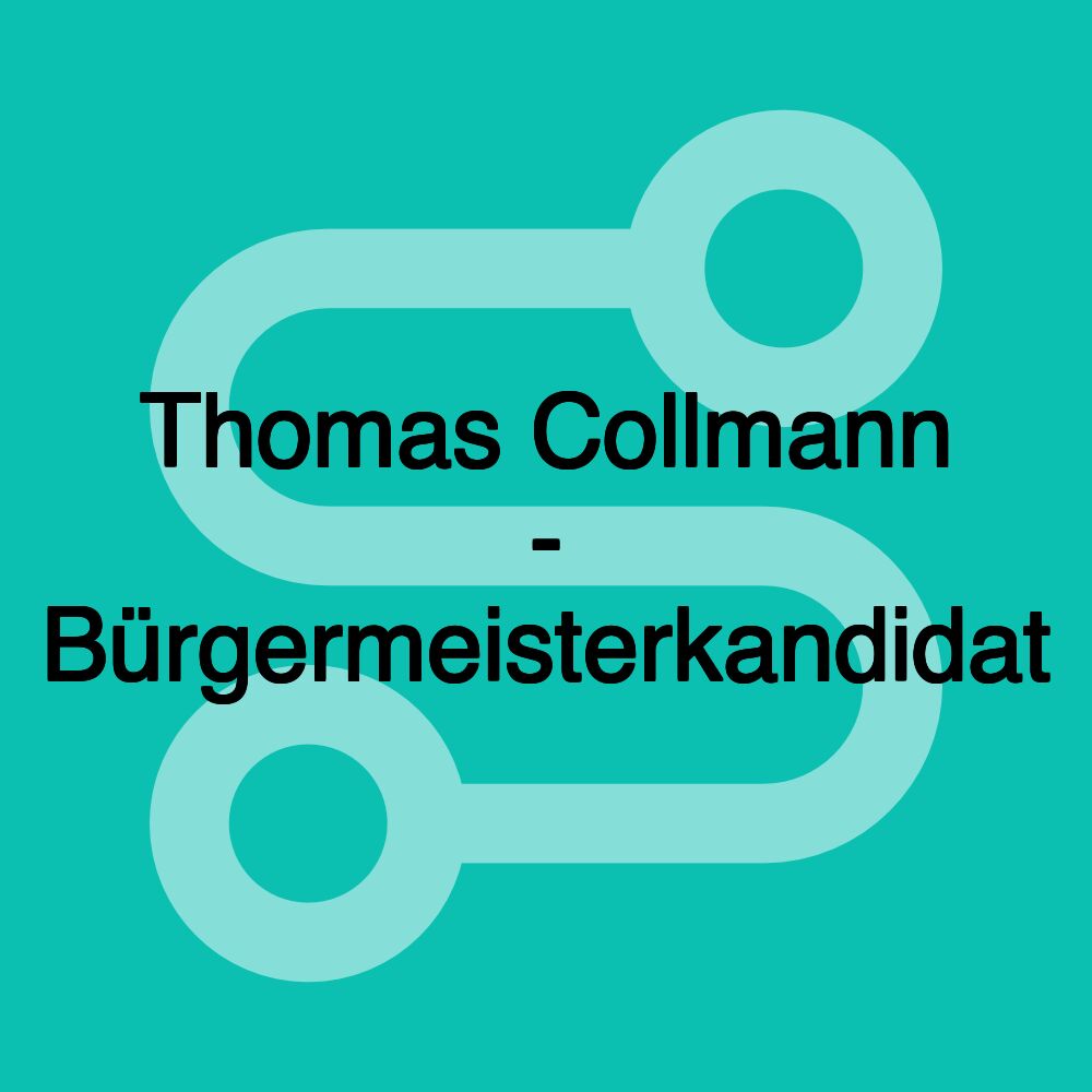 Thomas Collmann - Bürgermeisterkandidat