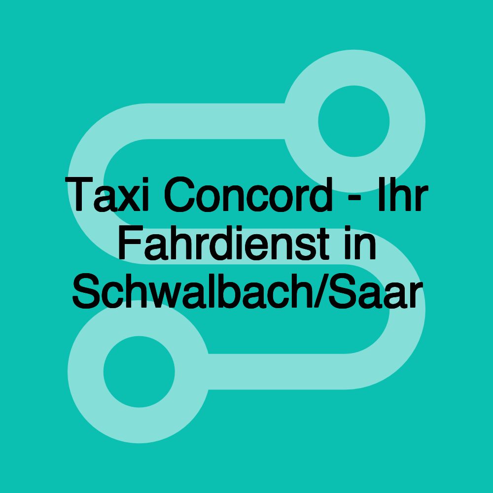 Taxi Concord - Ihr Fahrdienst in Schwalbach/Saar