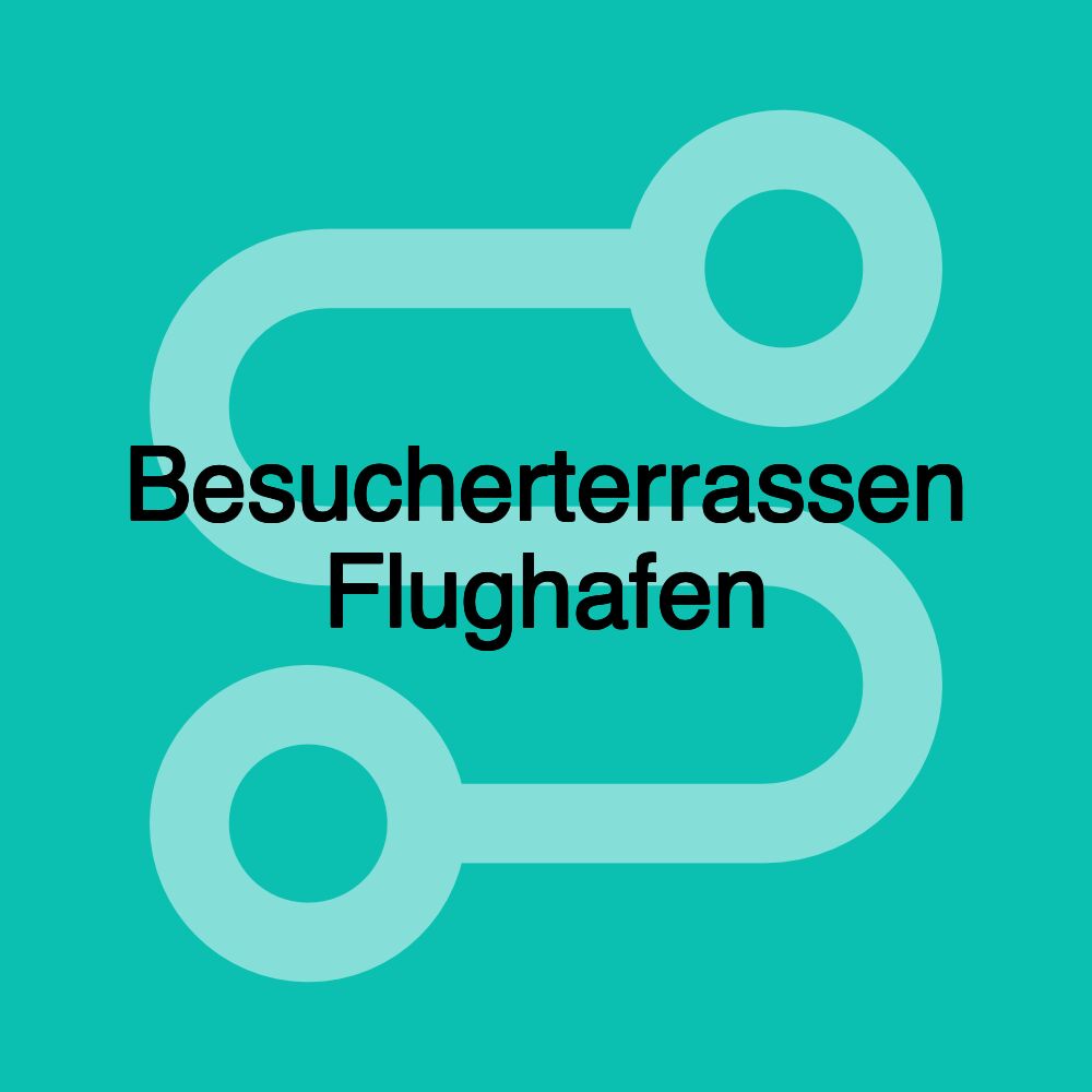 Besucherterrassen Flughafen