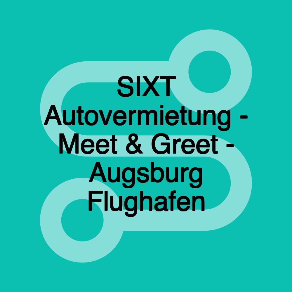 SIXT Autovermietung - Meet & Greet - Augsburg Flughafen