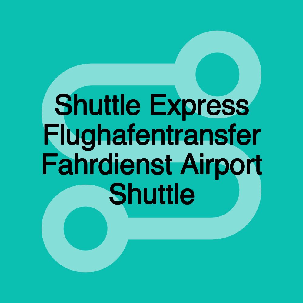 Shuttle Express Flughafentransfer Fahrdienst Airport Shuttle