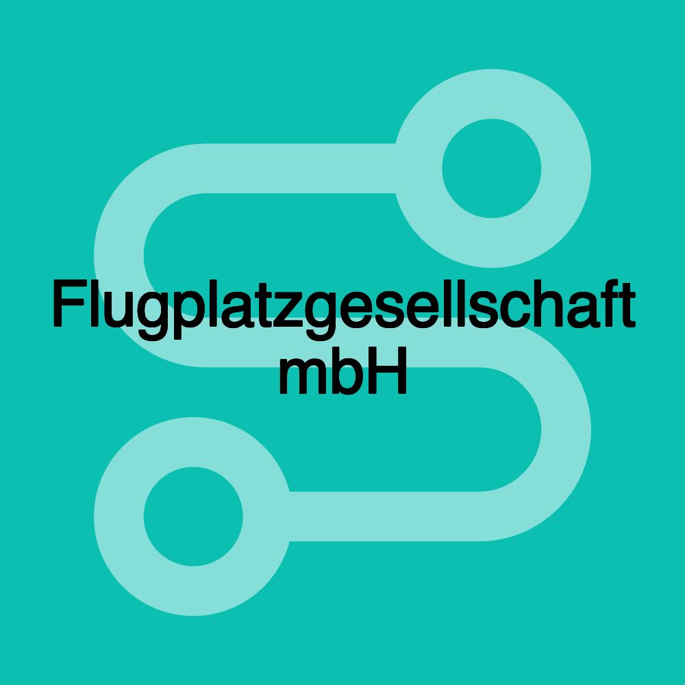 Flugplatzgesellschaft mbH