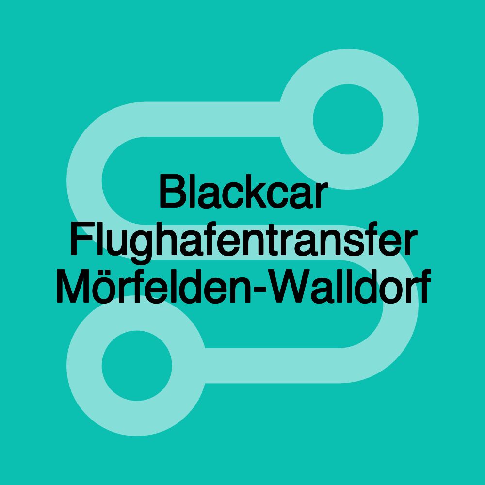 Blackcar Flughafentransfer Mörfelden-Walldorf