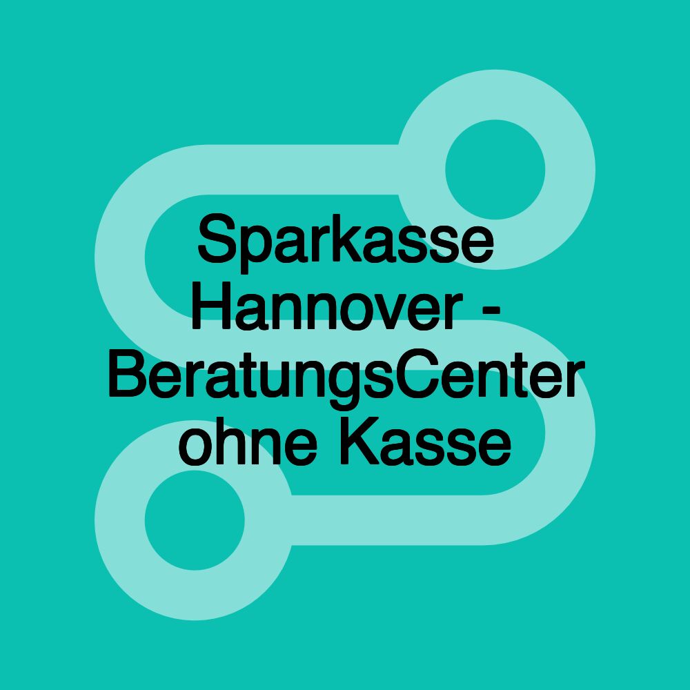 Sparkasse Hannover - BeratungsCenter ohne Kasse