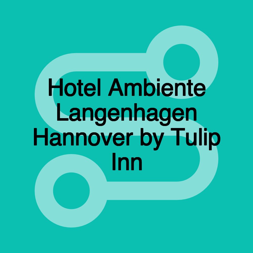 Hotel Ambiente Langenhagen Hannover by Tulip Inn