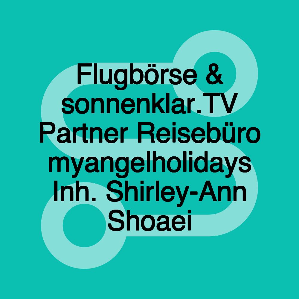 Flugbörse & sonnenklar.TV Partner Reisebüro myangelholidays Inh. Shirley-Ann Shoaei