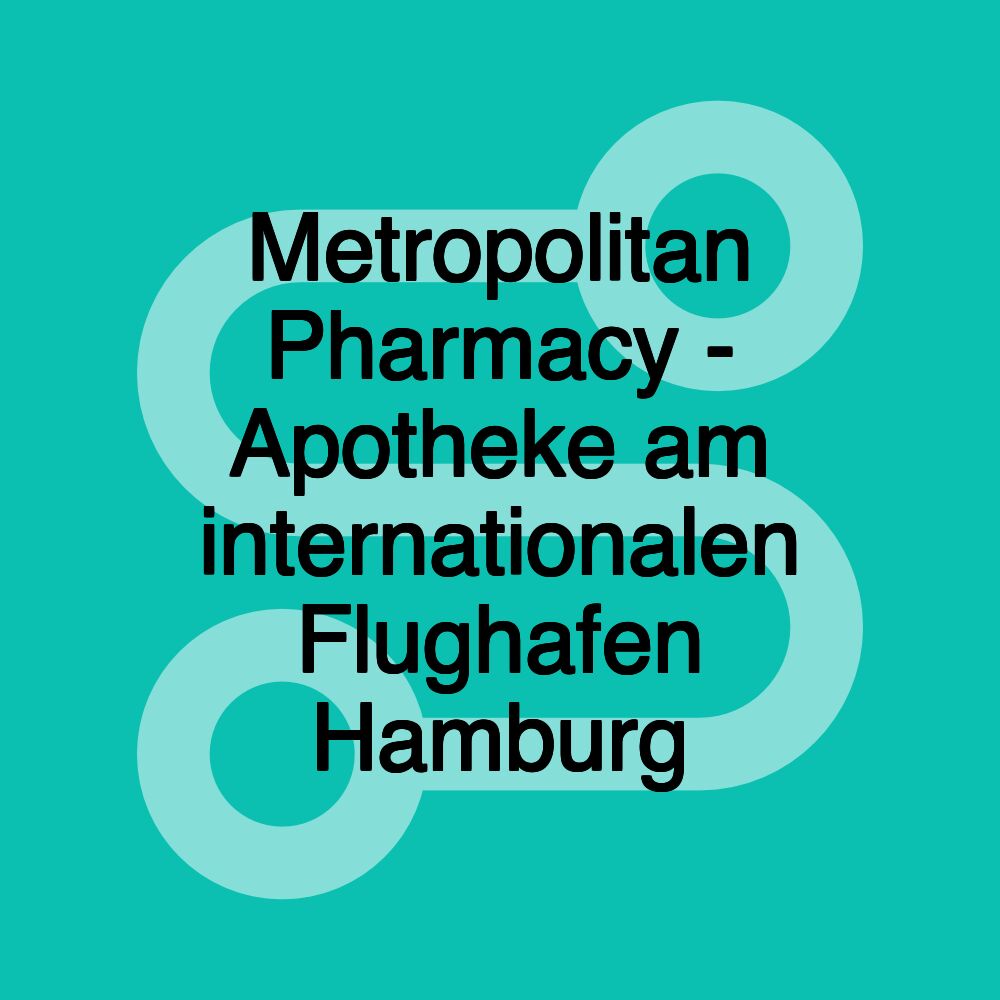 Metropolitan Pharmacy - Apotheke am internationalen Flughafen Hamburg