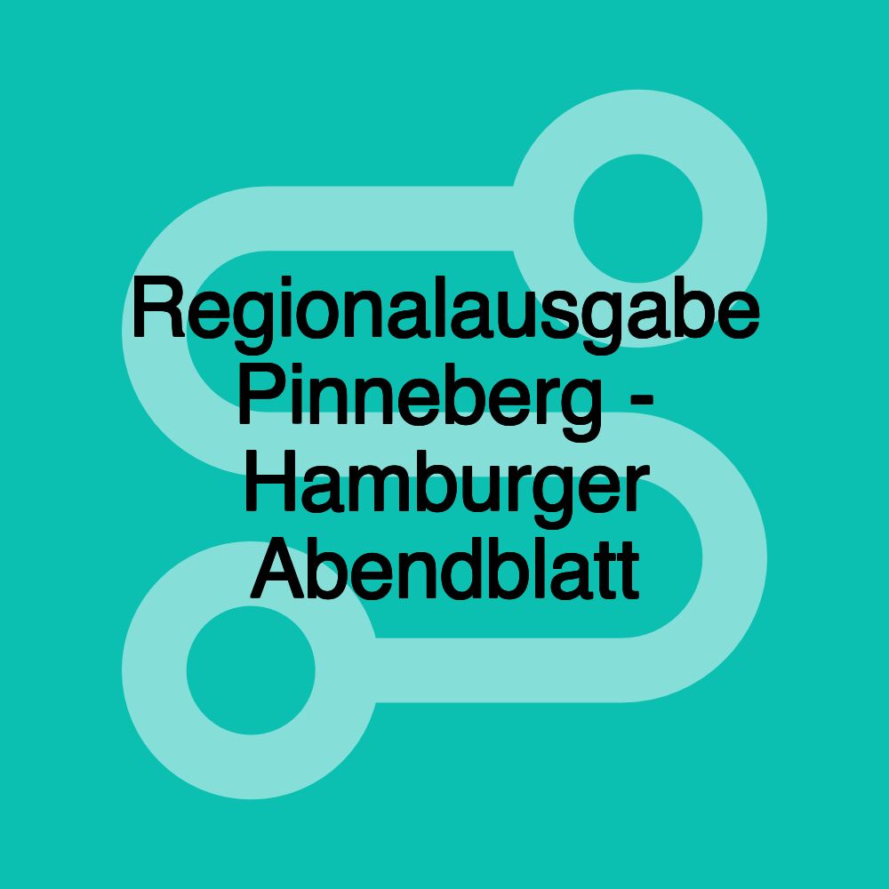 Regionalausgabe Pinneberg - Hamburger Abendblatt