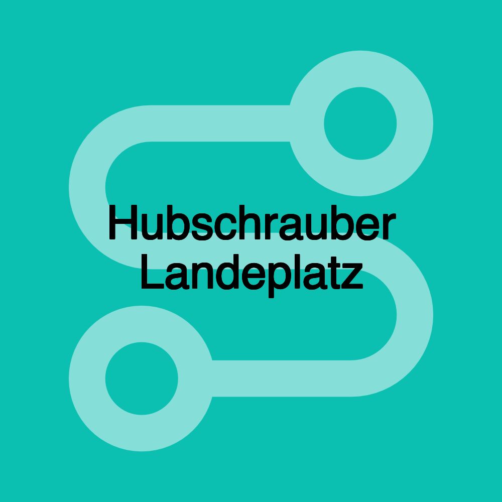 Hubschrauber Landeplatz