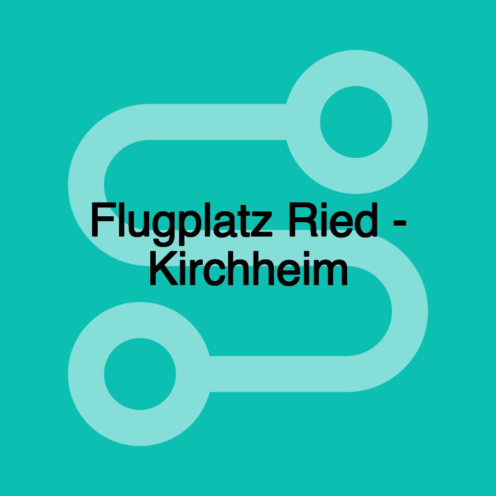 Flugplatz Ried - Kirchheim